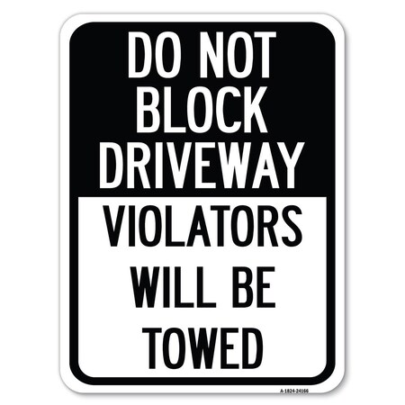 Signmission Do Not Block Driveway Violators Towed Heavy-Gauge Alum Rust Proof Parking, 18" x 24", A-1824-24166 A-1824-24166